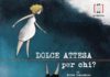 Dolce attesa per chi