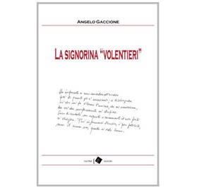 La Signorina Volentieri Angelo Gaccione La Signorina Volentieri - Angelo Gaccione