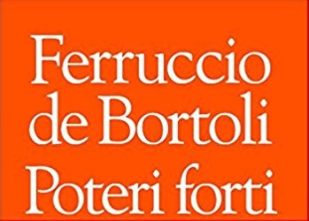 Ferruccio De Bortoli Poteri Forti Cv Ferruccio De Bortoli - Poteri forti cv