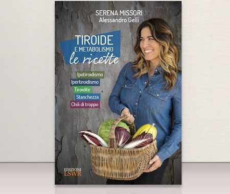 Tiroide e metabolismo. Le ricette -Libro di Serena Missori