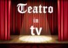 teatro in tv