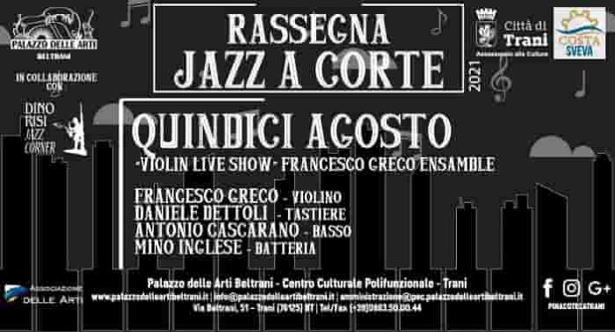 Loc. oriz. Jazz a Corte, Violin live show con Francesco Greco ensemble, 15 agosto Loc. oriz. Jazz a Corte, Violin live show con Francesco Greco ensemble, 15 agosto