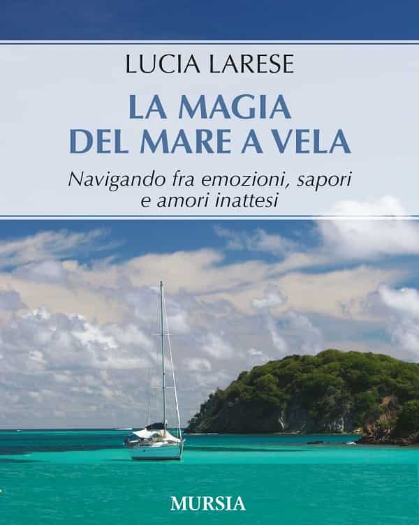 Lucia Larese La magia del mare a vela